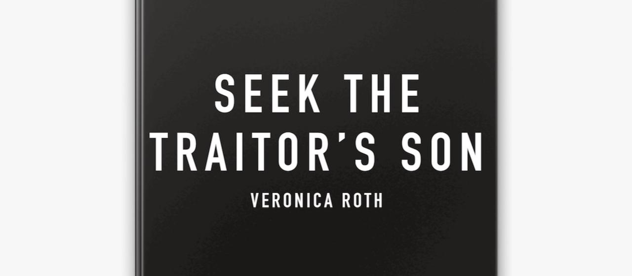 An image of Seek the Traitor's Son by Veronica Roth