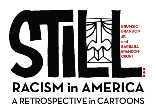 Poster image of Still Racism in America A retrospective in cartoons